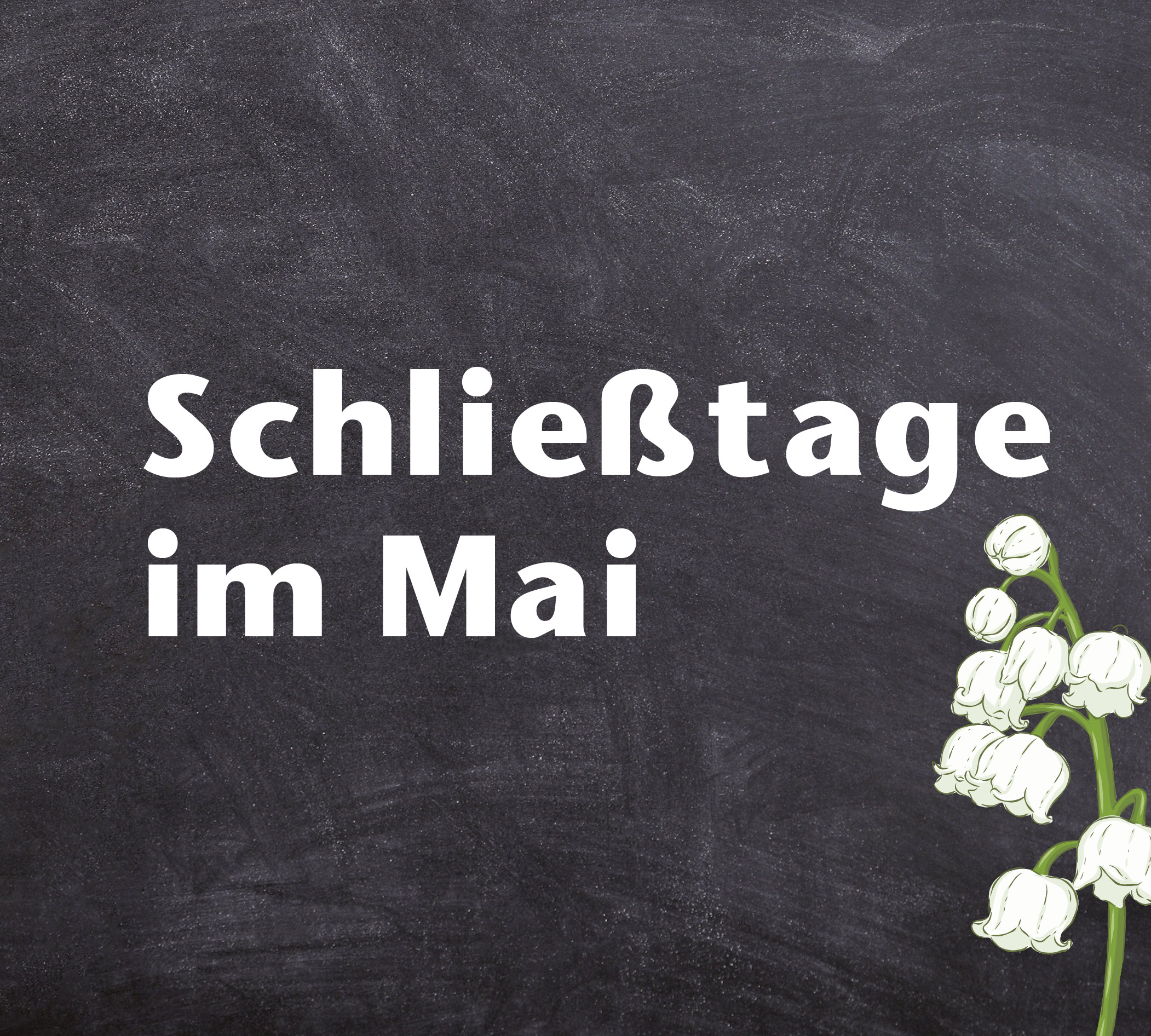 Teaserbild den Schließtagen im Mai