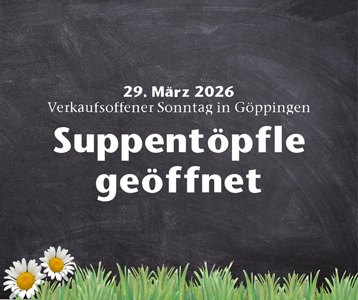 Teaserbild zum verkaufsoffenen Sonntag am 29. März 2026 in Göppingen mit Hinweis, dass das Suppentöpfle geöffnet hat.